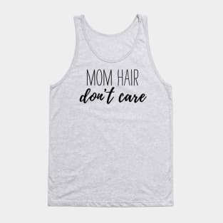 Mom Hair Don't Care Tank Top